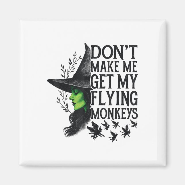 Bring mich nicht dazu, meine fliegenden Affen zu h Magnet (Vorne)