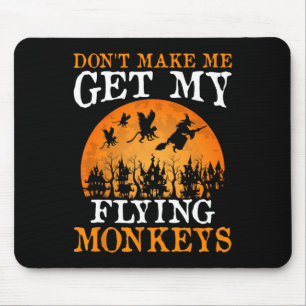 Bring mich nicht dazu, meine fliegenden Affen zu h Mousepad