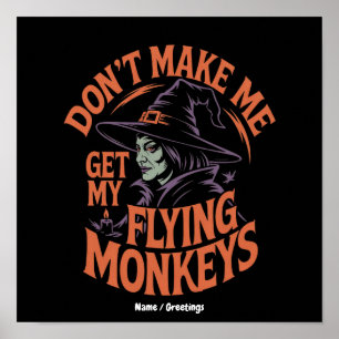 Bring mich nicht dazu, meine fliegenden Affen zu h Poster