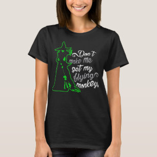 Bring mich nicht dazu, meine fliegenden Affen zu h T-Shirt