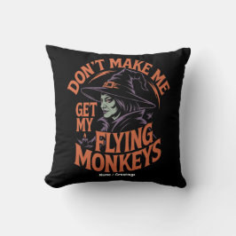 Bring mich nicht dazu, meine fliegenden Affen zur  Kissen