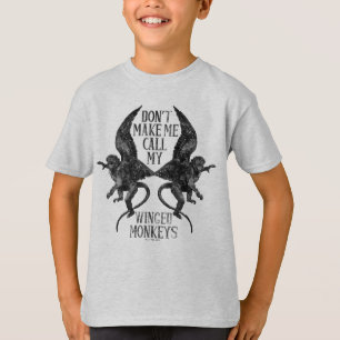 Bring mich nicht dazu, meine geflügelten Affen zu T-Shirt