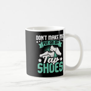 Bring mich nicht dazu, meine Gestochen Schuhe anzu Kaffeetasse