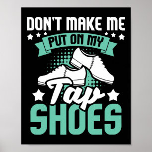 Bring mich nicht dazu, meine Gestochen Schuhe anzu Poster