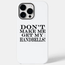 Bring mich nicht dazu, meine Handglocken Case-Mate