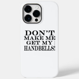 Bring mich nicht dazu, meine Handglocken Case-Mate iPhone 14 Pro Max Hülle
