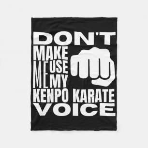 Bring mich nicht dazu, meine Kenpo-Karate-Stimme z Fleecedecke