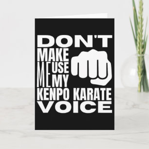 Bring mich nicht dazu, meine Kenpo-Karate-Stimme z Karte
