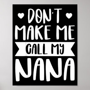 Bring mich nicht dazu, meine Nana lustiger Spruch Poster