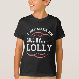 Bring mich nicht dazu, meine Oma Lolly anzurufen L T-Shirt
