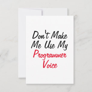 Bring mich nicht dazu, meine Programmiererstimme z Karte