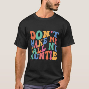 Bring mich nicht dazu, meine Tante Groovy Kinder N T-Shirt