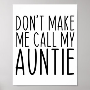 Bring mich nicht dazu, meine Tante Tante anzurufen Poster