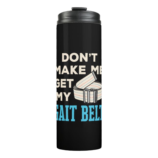 Bring mich nicht dazu, meinen Ganggürtel Physical  Thermosbecher (Vorderseite)
