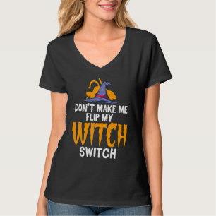 Bring mich nicht dazu, meinen Hexenschalter umzule T-Shirt