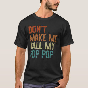 Bring mich nicht dazu, meinen Pop Pop Retro Großva T-Shirt
