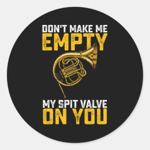 Bring mich nicht dazu, meinen Spit-Valve auf dir F Runder Aufkleber
