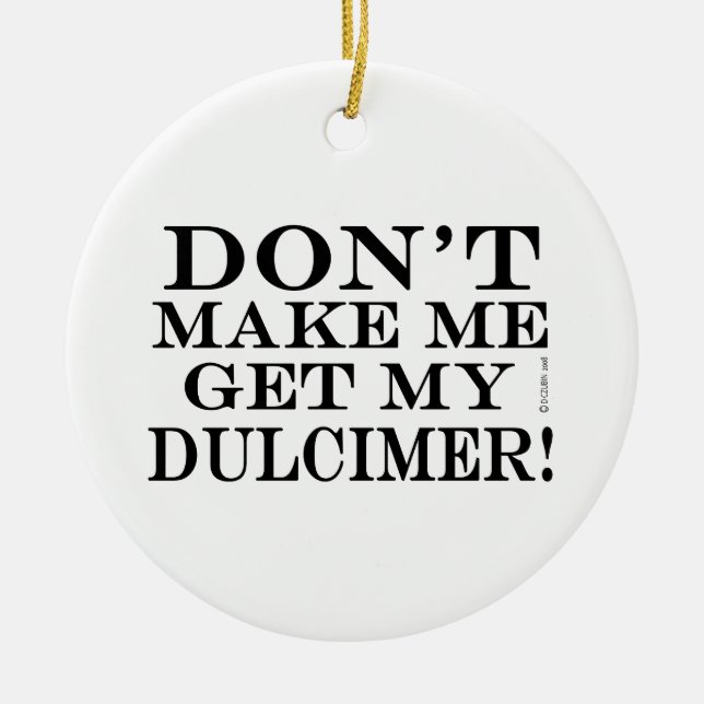 Bring mich nicht dazu, mir einen Dolcscher zu hole Keramikornament (Vorne)