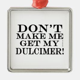 Bring mich nicht dazu, mir einen Dolcscher zu hole Ornament Aus Metall