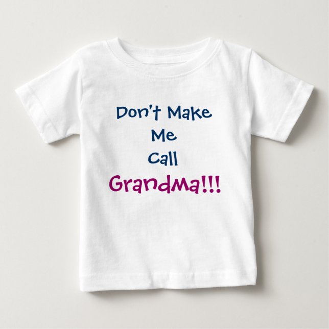 Bring mich nicht dazu, Oma Säugling T - Shirt zu r (Vorderseite)
