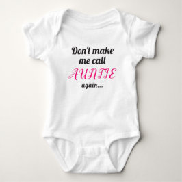 Bring mich nicht dazu, wieder Tante zu rufen, höre Baby Strampler