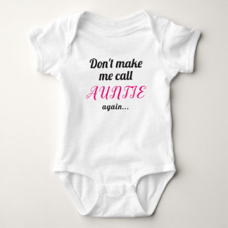 Bring mich nicht dazu, wieder Tante zu rufen, höre Baby Strampler