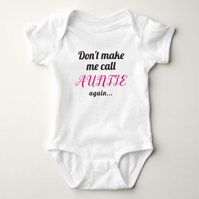 Bring mich nicht dazu, wieder Tante zu rufen, höre Baby Strampler (Vorderseite)