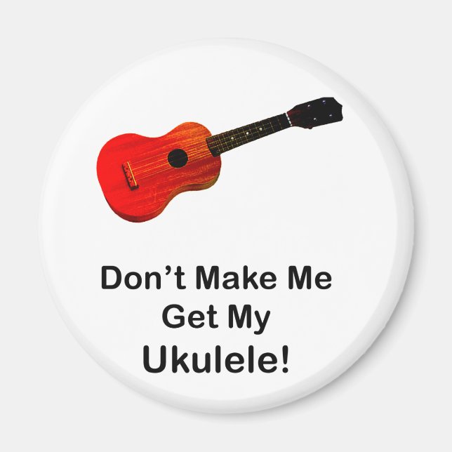 Bring mich nicht zu meiner Ukulele! Magnet (Vorne)