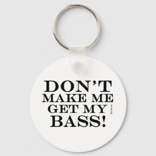 Bring mich nicht zum Bass Schlüsselanhänger
