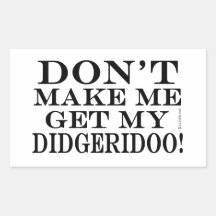 Bring mich nicht zum Didgeridoo