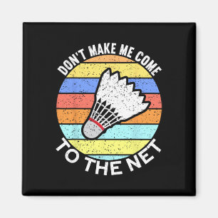 Bring mich nicht zum netten Funny Badminton 2 Magnet