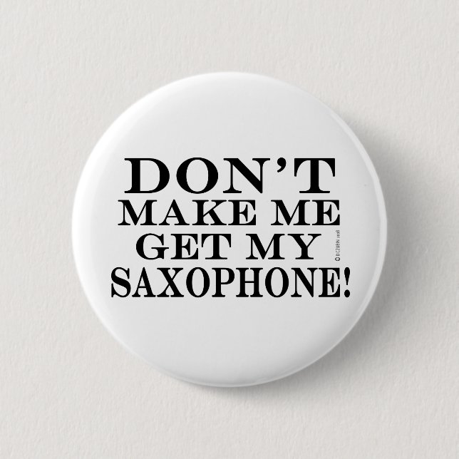 Bring mich nicht zum Saxophon Button (Vorderseite)