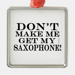 Bring mich nicht zum Saxophon Ornament Aus Metall