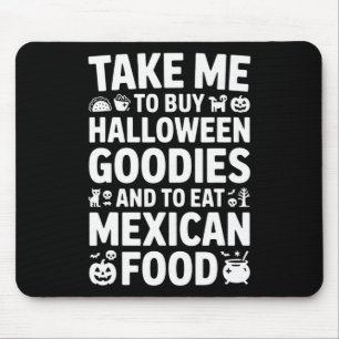 Bring mich, um Halloween-Goodies zu kaufen und mex Mousepad