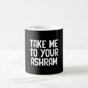 Bring mich zu deinem Ashram Kaffeetasse