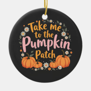 Bring mich zu dem Pumpkin Patch Erntedank Pumpkin Keramik Ornament