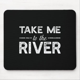 Bring mich zum Fluss - Lustiger Boots-Spruch Mousepad