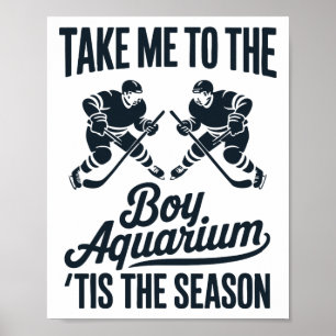 Bring mich zum Jungen-Aquarium Lustiger Spruch Hoc Poster