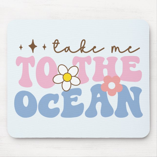 Bring mich zum Ozean Mousepad (Vorne)