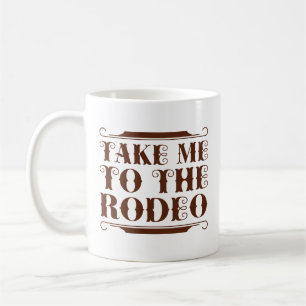 Bring mich zum Rodeo Kaffeetasse