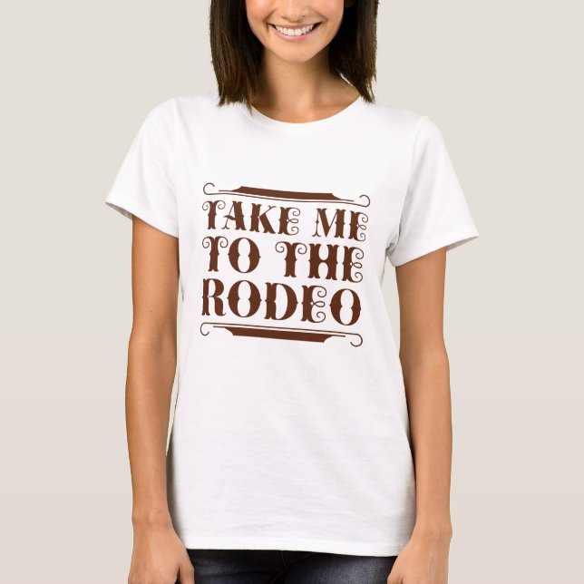 Bring mich zum Rodeo T-Shirt (Vorderseite)