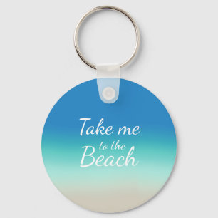 "Bring mich zum Strand" Modernes Blue Ombre Schlüsselanhänger