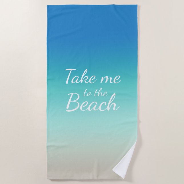 "Bring mich zum Strand" Modernes Blue Ombre Strandtuch (Vorderseite)