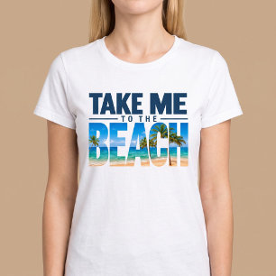 Bring mich zum Strand Sommer T-Shirt