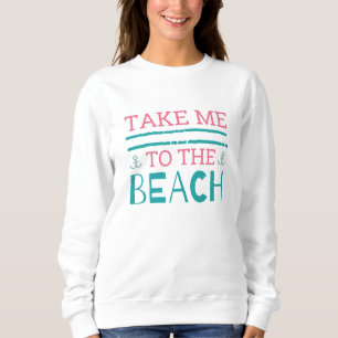 Bring mich zum Strand Sweatshirt