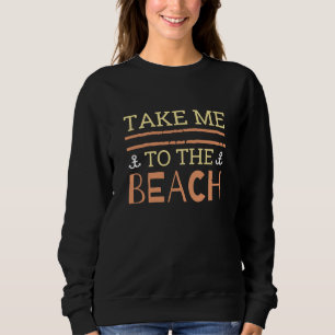 Bring mich zum Strand Sweatshirt