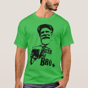 Bring mir Bier, Bruder T-Shirt