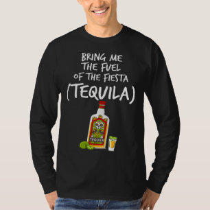 Bring mir den Treibstoff der Fiesta Tequila T-Shirt