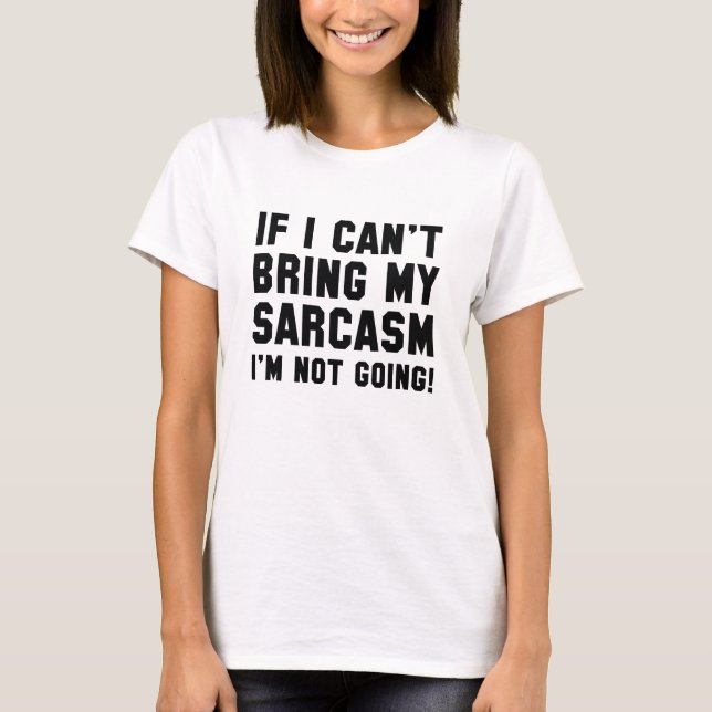 Bring mir meinen Sarcasm T-Shirt (Vorderseite)