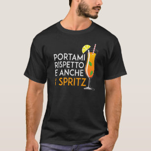 Bring mir Respekt und sogar 1 Spritz T-Shirt